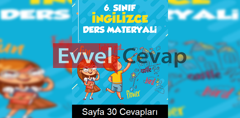 6. Sınıf İngilizce Ders Materyali 1. Alternatif Kitabı Cevapları Sayfa 30 