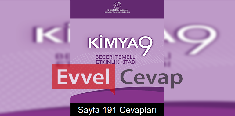 9. Sınıf Kimya Beceri Temelli Etkinlik Kitabı Cevapları Sayfa 191 