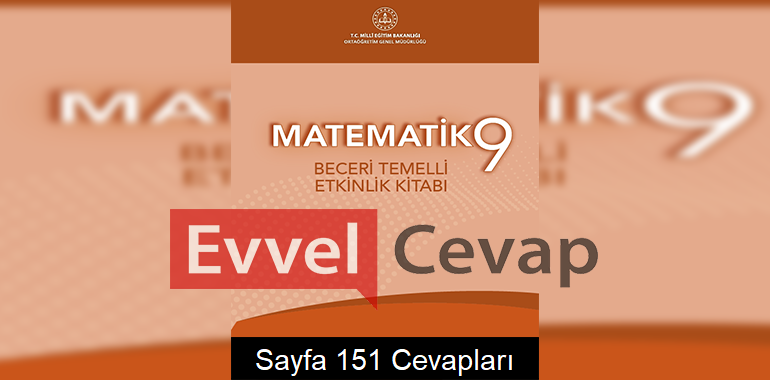 9. Sınıf Matematik Beceri Temelli Etkinlik Kitabı Cevapları Sayfa 151 