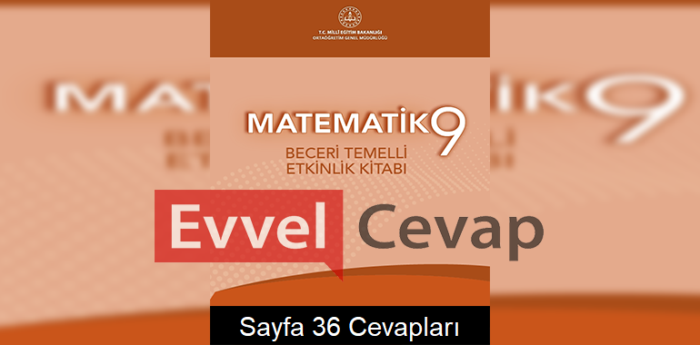 9. Sınıf Matematik Beceri Temelli Etkinlik Kitabı Cevapları Sayfa 36 