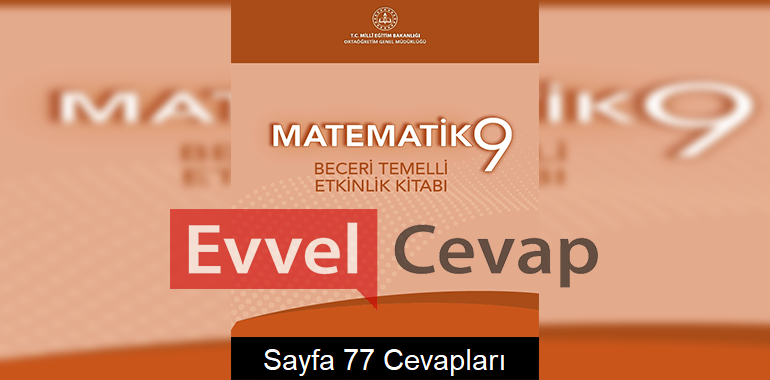 9. Sınıf Matematik Beceri Temelli Etkinlik Kitabı Cevapları Sayfa 77 