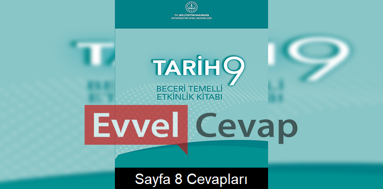 9. Sınıf Tarih Beceri Temelli Etkinlik Kitabı Cevapları Sayfa 8 
