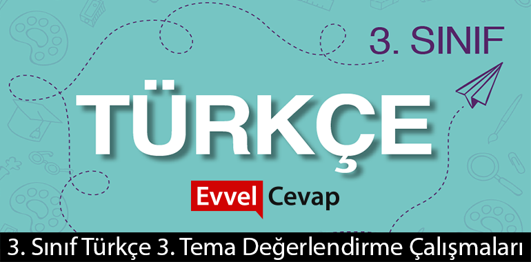 3 Sinif Turkce 3 Tema Degerlendirme Calismalari Cevaplari 3 Sinif Turkce