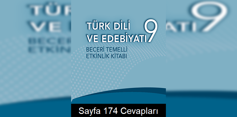 9. Sınıf Türk Dili ve Edebiyatı Beceri Temelli Etkinlik Kitabı Cevapları Sayfa 174 