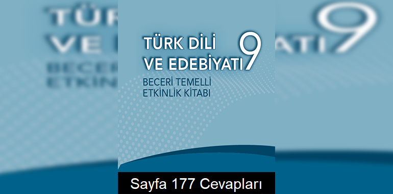 9. Sınıf Türk Dili ve Edebiyatı Beceri Temelli Etkinlik Kitabı Cevapları Sayfa 177 