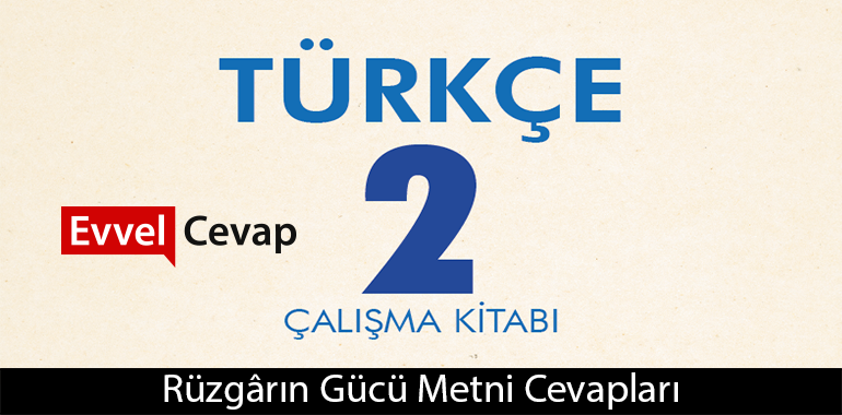 Rüzgârın Gücü Metni Etkinlik Cevapları (2. Sınıf Türkçe)