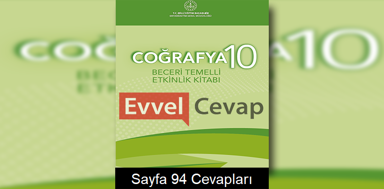 10. Sınıf Coğrafya Beceri Temelli Etkinlik Kitabı Cevapları Sayfa 94 