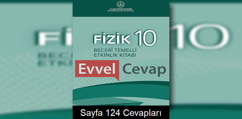 10. Sınıf Fizik Beceri Temelli Etkinlik Kitabı Cevapları Sayfa 124 
