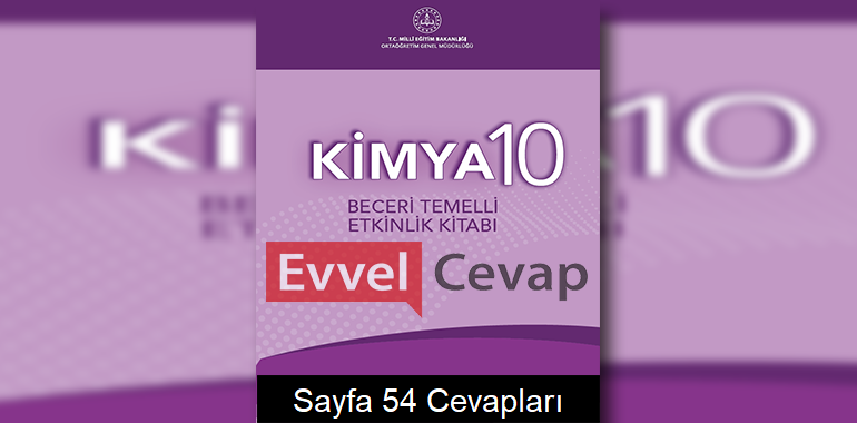 10. Sınıf Kimya Beceri Temelli Etkinlik Kitabı Cevapları Sayfa 54 
