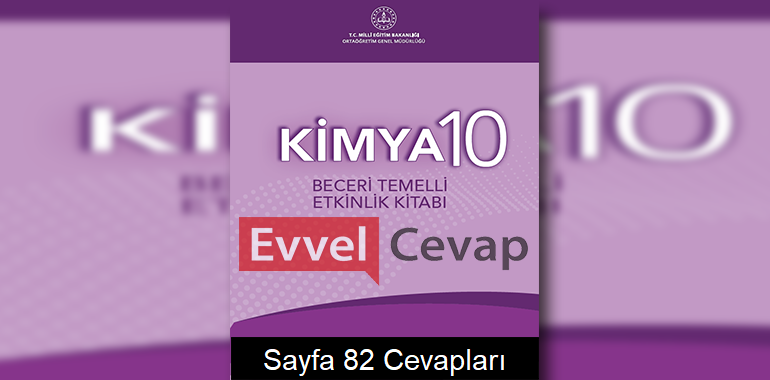 10. Sınıf Kimya Beceri Temelli Etkinlik Kitabı Cevapları Sayfa 82 