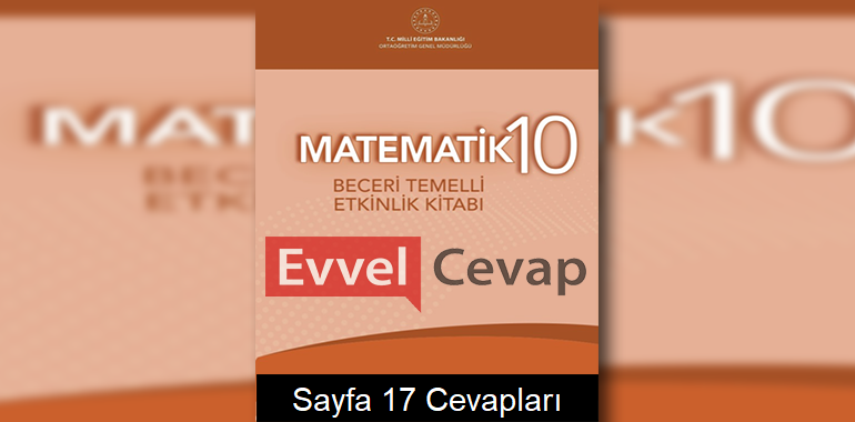 10. Sınıf Matematik Beceri Temelli Etkinlik Kitabı Cevapları Sayfa 17 