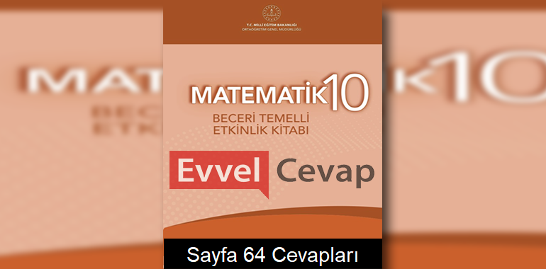10. Sınıf Matematik Beceri Temelli Etkinlik Kitabı Cevapları Sayfa 64 