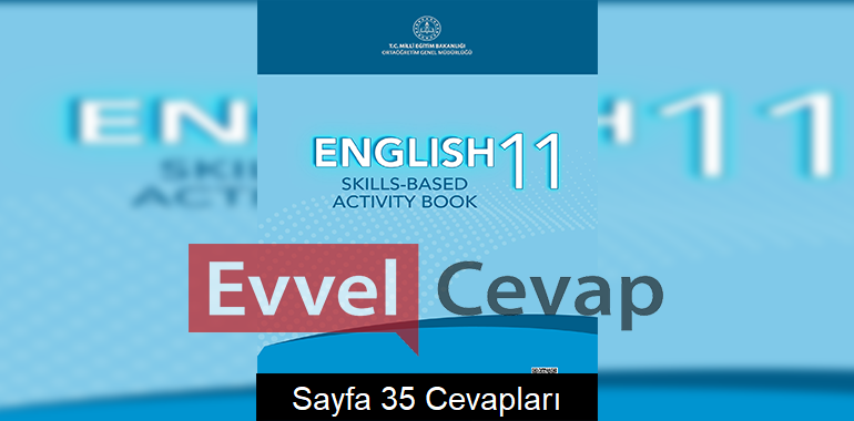 11. Sınıf İngilizce Beceri Temelli Etkinlik Kitabı Cevapları Sayfa 35 