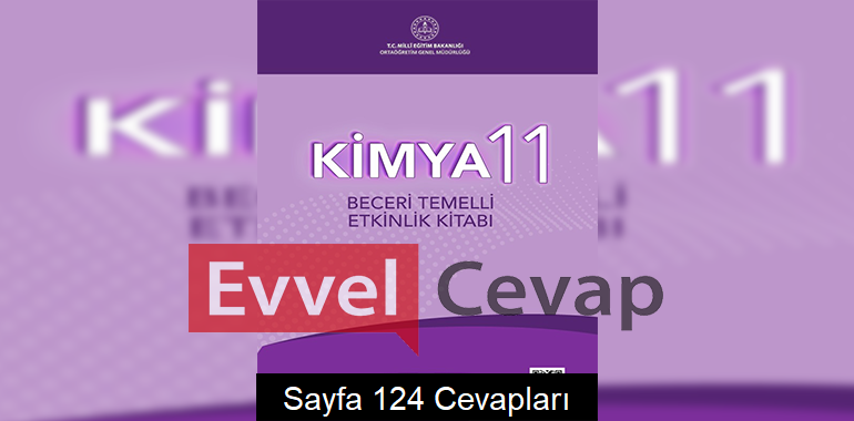 11. Sınıf Kimya Beceri Temelli Etkinlik Kitabı Cevapları Sayfa 124 