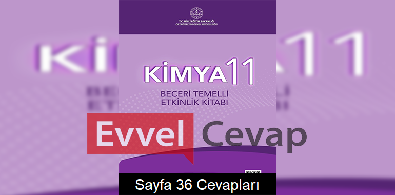 11. Sınıf Kimya Beceri Temelli Etkinlik Kitabı Cevapları Sayfa 36 