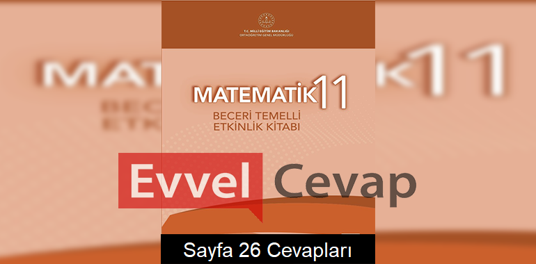 11. Sınıf Matematik Beceri Temelli Etkinlik Kitabı Cevapları Sayfa 26 