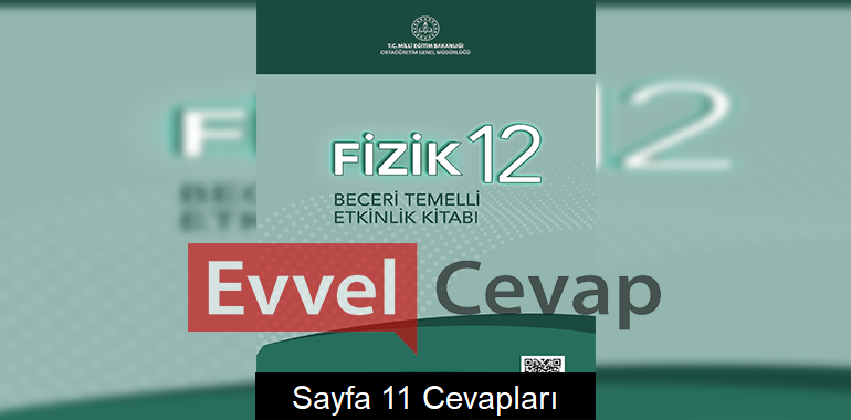 12. Sınıf Fizik Beceri Temelli Etkinlik Kitabı Cevapları Sayfa 11 