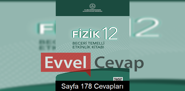12. Sınıf Fizik Beceri Temelli Etkinlik Kitabı Cevapları Sayfa 178 