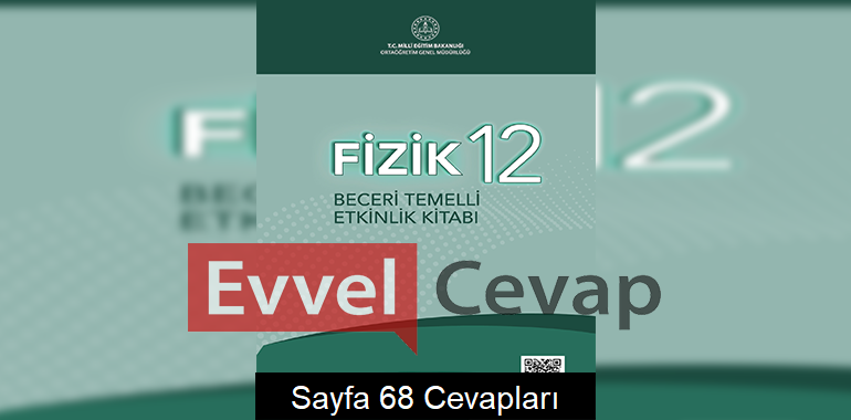 12. Sınıf Fizik Beceri Temelli Etkinlik Kitabı Cevapları Sayfa 68 
