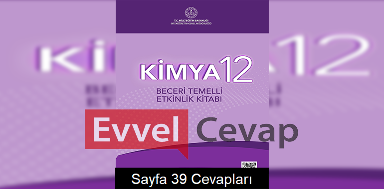 12. Sınıf Kimya Beceri Temelli Etkinlik Kitabı Cevapları Sayfa 39 