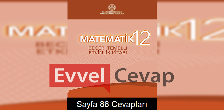 12. Sınıf Matematik Beceri Temelli Etkinlik Kitabı Cevapları Sayfa 88 