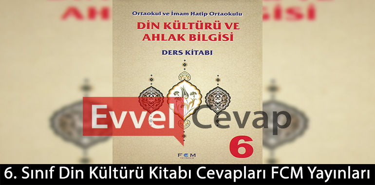 6. Sınıf Din Kültürü ve Ahlak Bilgisi Ders Kitabı Cevapları FCM Yayıncılık