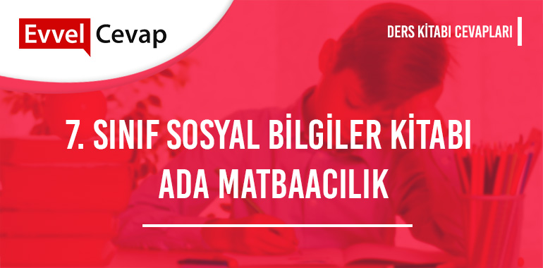 7. Sınıf Ada Matbaacılık Yayınları Sosyal Bilgiler Ders Kitabı Cevapları