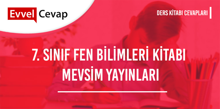 7. Sınıf Mevsim Yayıncılık Fen Bilimleri Ders Kitabı Cevapları