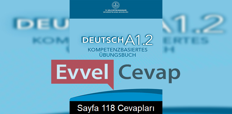 Almanca A1.2 Beceri Temelli Etkinlik Kitabı Cevapları Sayfa 118 