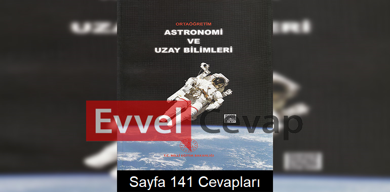 Astronomi ve Uzay Bilimleri Ders Kitabı Cevapları Meb Yayınları Sayfa 141 