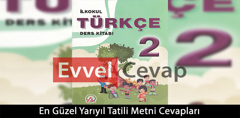 En Güzel Yarıyıl Tatili Metni Etkinlik Cevapları (2. Sınıf Türkçe)