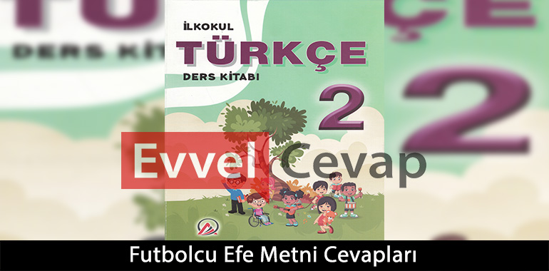 Futbolcu Efe Metni Etkinlik Cevapları (2. Sınıf Türkçe)