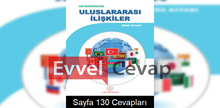Uluslararası İlişkiler Ders Kitabı Cevapları Meb Yayınları Sayfa 130 