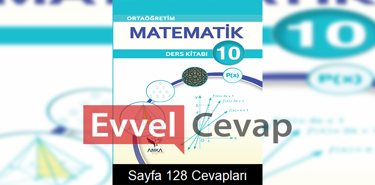 10 S n f Matematik Ders Kitab Sayfa 128 Cevaplar Anka Yay nevi