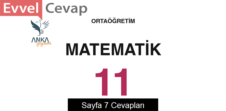 11. Sınıf Matematik Ders Kitabı Sayfa 7 Cevapları Anka Yayınevi 