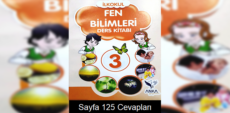 3. Sınıf Fen Bilimleri Ders Kitabı Sayfa 125 Cevapları Anka Yayınevi