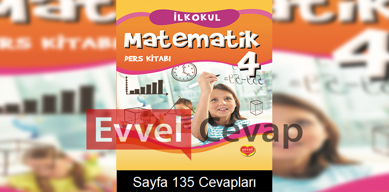 4. Sınıf Matematik Ders Kitabı Sayfa 135 Cevapları Sevgi Yayınları 