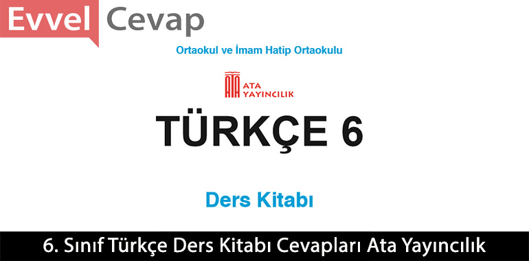 6. Sınıf Türkçe Ders Kitabı Cevapları Ata Yayıncılık