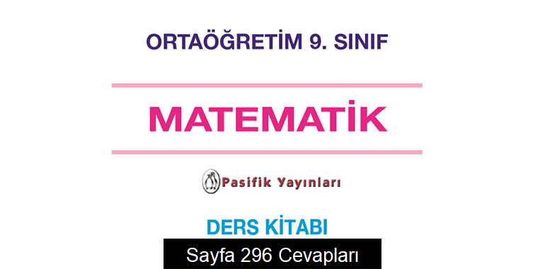 9. Sınıf Matematik Ders Kitabı Sayfa 296 Cevapları Pasifik Yayınları 