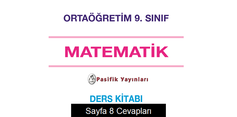 9. Sınıf Matematik Ders Kitabı Sayfa 8 Cevapları Pasifik Yayınları 
