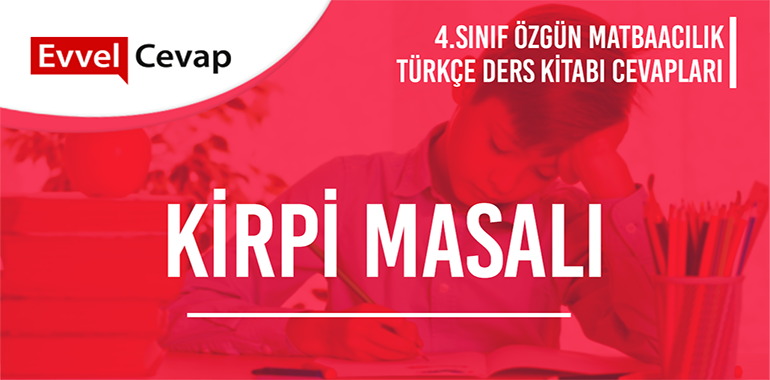 Kirpi Masalı Metni Etkinlik Cevapları (4. Sınıf Türkçe) 