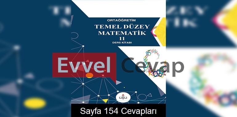 11. Sınıf Temel Düzey Matematik Ders Kitabı Sayfa 154 Cevapları Meb Yayınları