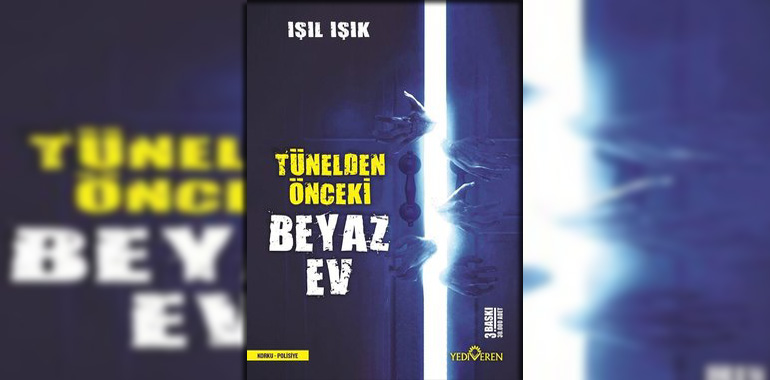 tunelden onceki beyaz ev kitap ozeti isil isik