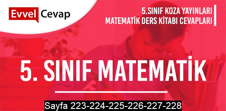 5. Sınıf Matematik Ders Kitabı Koza Sayfa 223-224-225-226-227-228 Cevapları