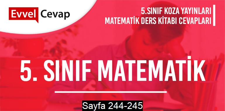 5. Sınıf Matematik Ders Kitabı Koza Sayfa 244-245 Cevapları