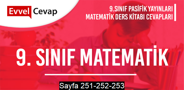 9. Sınıf Matematik Ders Kitabı Pasifik Sayfa 251-252-253 Cevapları