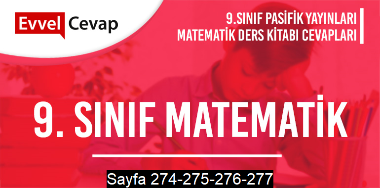 9. Sınıf Matematik Ders Kitabı Pasifik Sayfa 274-275-276-277 Cevapları