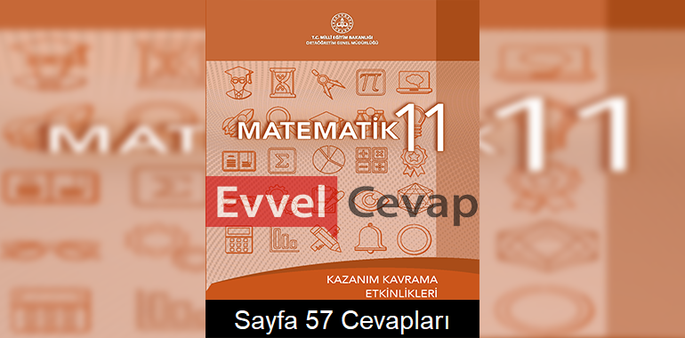 11. Sınıf Matematik Kazanım Kavrama Etkinlikleri Cevapları Sayfa 57 