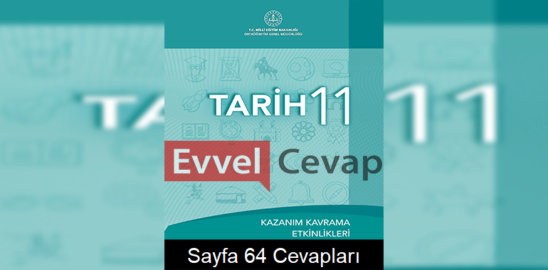 11. Sınıf Tarih Kazanım Kavrama Etkinlikleri Cevapları Sayfa 64 