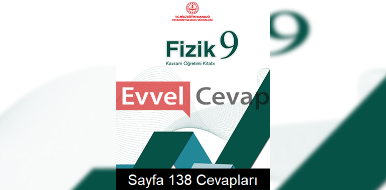 9. Sınıf Fizik Kavram Öğretimi Kitabı Cevapları Sayfa 138 